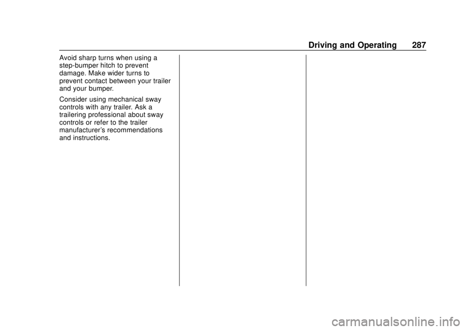 CHEVROLET SILVERADO 2019  Owners Manual Chevrolet Silverado Owner Manual (GMNA-Localizing-U.S./Canada/Mexico-
1500-11698642) - 2019 - CRC - 2/20/19
Driving and Operating 287
Avoid sharp turns when using a
step-bumper hitch to prevent
damage