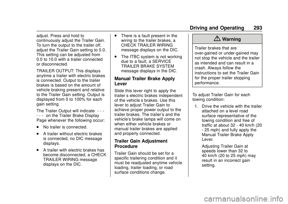 CHEVROLET SILVERADO 2019  Owners Manual Chevrolet Silverado Owner Manual (GMNA-Localizing-U.S./Canada/Mexico-
1500-11698642) - 2019 - CRC - 2/20/19
Driving and Operating 293
adjust. Press and hold to
continuously adjust the Trailer Gain.
To