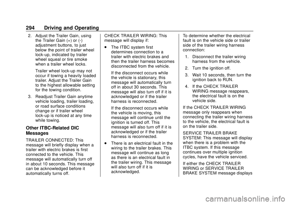 CHEVROLET SILVERADO 2019  Owners Manual Chevrolet Silverado Owner Manual (GMNA-Localizing-U.S./Canada/Mexico-
1500-11698642) - 2019 - CRC - 2/20/19
294 Driving and Operating
2. Adjust the Trailer Gain, usingthe Trailer Gain (+) or (-)
adjus