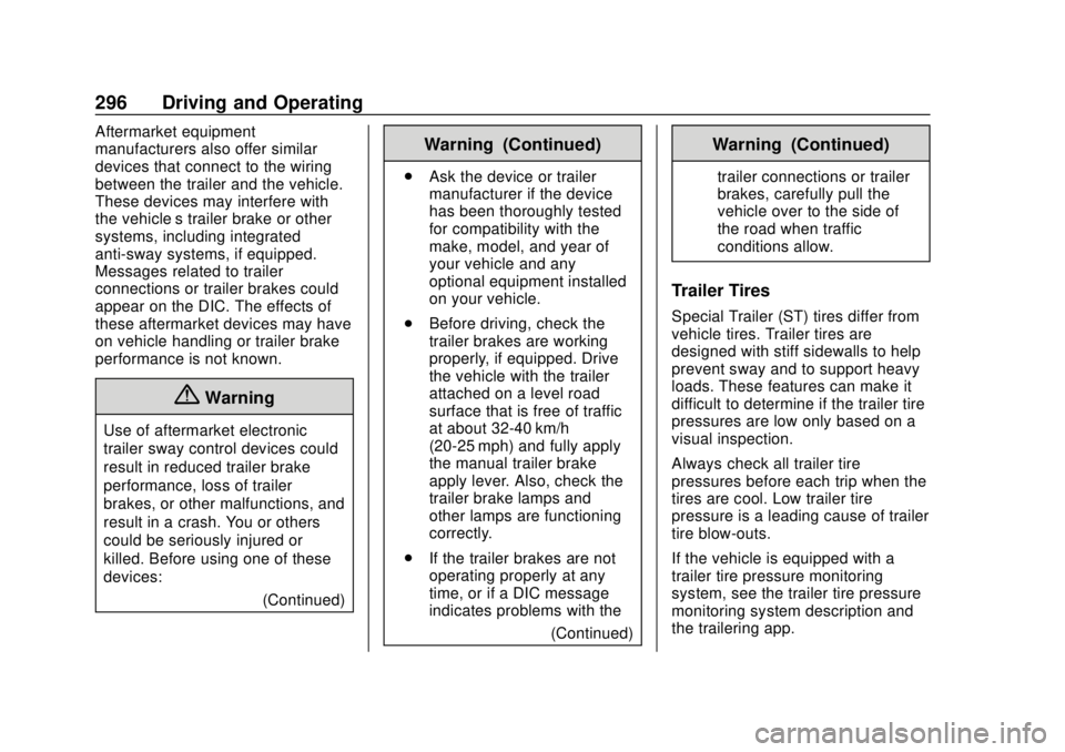 CHEVROLET SILVERADO 2019  Owners Manual Chevrolet Silverado Owner Manual (GMNA-Localizing-U.S./Canada/Mexico-
1500-11698642) - 2019 - CRC - 2/20/19
296 Driving and Operating
Aftermarket equipment
manufacturers also offer similar
devices tha