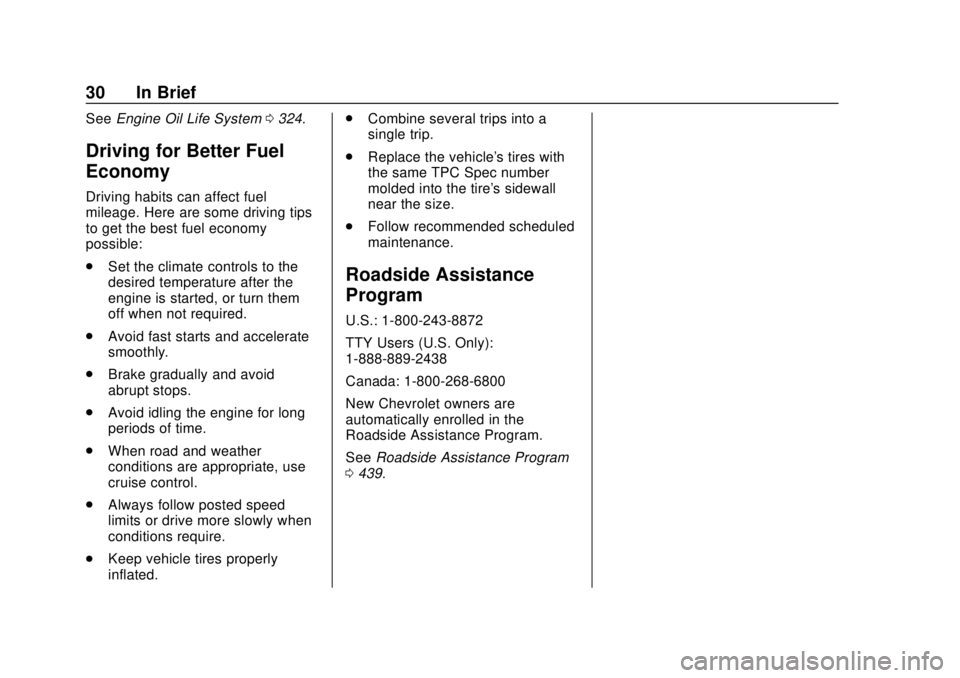 CHEVROLET SILVERADO 2019  Owners Manual Chevrolet Silverado Owner Manual (GMNA-Localizing-U.S./Canada/Mexico-
1500-11698642) - 2019 - CRC - 2/20/19
30 In Brief
SeeEngine Oil Life System 0324.
Driving for Better Fuel
Economy
Driving habits c