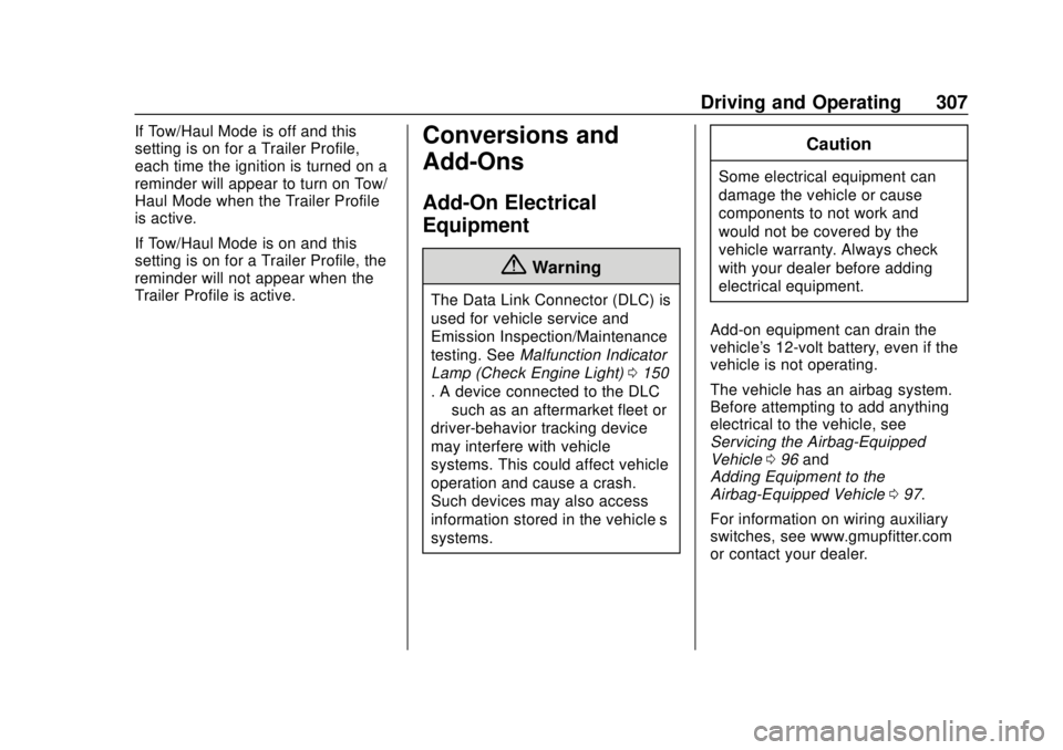 CHEVROLET SILVERADO 2019  Owners Manual Chevrolet Silverado Owner Manual (GMNA-Localizing-U.S./Canada/Mexico-
1500-11698642) - 2019 - CRC - 2/20/19
Driving and Operating 307
If Tow/Haul Mode is off and this
setting is on for a Trailer Profi