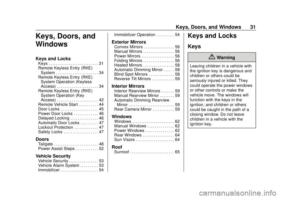 CHEVROLET SILVERADO 2019 Owners Guide Chevrolet Silverado Owner Manual (GMNA-Localizing-U.S./Canada/Mexico-
1500-11698642) - 2019 - CRC - 2/20/19
Keys, Doors, and Windows 31
Keys, Doors, and
Windows
Keys and Locks
Keys . . . . . . . . . . CHEVROLET SILVERADO 2019 Owners Guide Chevrolet Silverado Owner Manual (GMNA-Localizing-U.S./Canada/Mexico-
1500-11698642) - 2019 - CRC - 2/20/19
Keys, Doors, and Windows 31
Keys, Doors, and
Windows
Keys and Locks
Keys . . . . . . . . . .