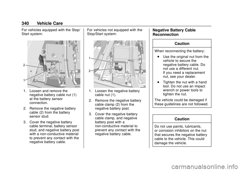 CHEVROLET SILVERADO 2019 Owners Manual Chevrolet Silverado Owner Manual (GMNA-Localizing-U.S./Canada/Mexico-
1500-11698642) - 2019 - CRC - 2/20/19
340 Vehicle Care
For vehicles equipped with the Stop/
Start system:
1. Loosen and remove the CHEVROLET SILVERADO 2019 Owners Manual Chevrolet Silverado Owner Manual (GMNA-Localizing-U.S./Canada/Mexico-
1500-11698642) - 2019 - CRC - 2/20/19
340 Vehicle Care
For vehicles equipped with the Stop/
Start system:
1. Loosen and remove the