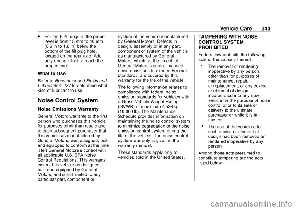 CHEVROLET SILVERADO 2019 Owners Manual Chevrolet Silverado Owner Manual (GMNA-Localizing-U.S./Canada/Mexico-
1500-11698642) - 2019 - CRC - 2/20/19
Vehicle Care 343
.For the 6.2L engine, the proper
level is from 15 mm to 40 mm
(0.6 in to 1. CHEVROLET SILVERADO 2019 Owners Manual Chevrolet Silverado Owner Manual (GMNA-Localizing-U.S./Canada/Mexico-
1500-11698642) - 2019 - CRC - 2/20/19
Vehicle Care 343
.For the 6.2L engine, the proper
level is from 15 mm to 40 mm
(0.6 in to 1.