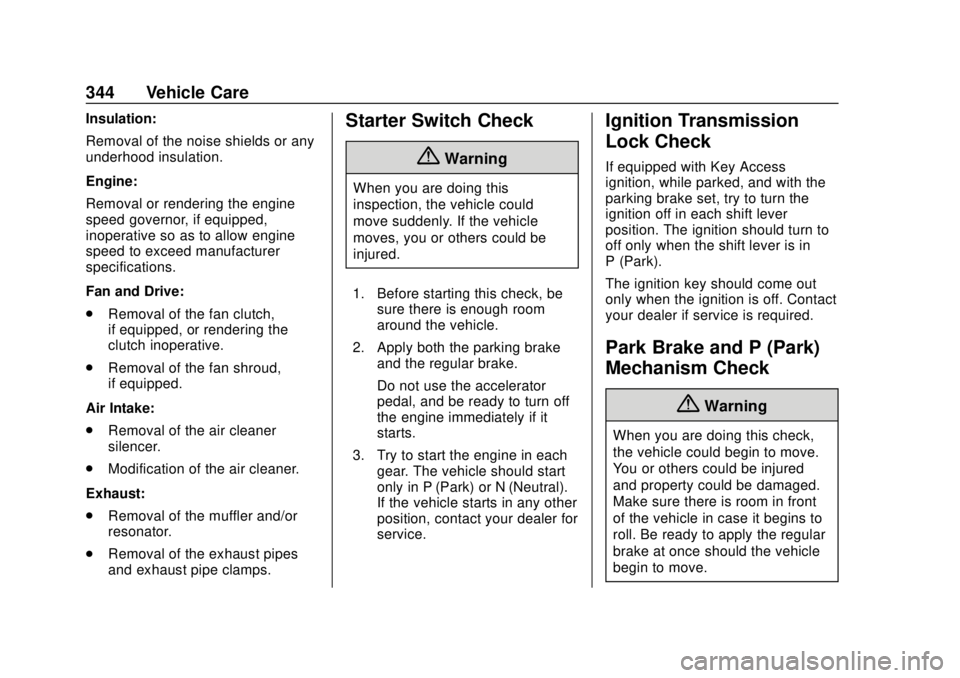 CHEVROLET SILVERADO 2019 Owners Manual Chevrolet Silverado Owner Manual (GMNA-Localizing-U.S./Canada/Mexico-
1500-11698642) - 2019 - CRC - 2/20/19
344 Vehicle Care
Insulation:
Removal of the noise shields or any
underhood insulation.
Engin CHEVROLET SILVERADO 2019 Owners Manual Chevrolet Silverado Owner Manual (GMNA-Localizing-U.S./Canada/Mexico-
1500-11698642) - 2019 - CRC - 2/20/19
344 Vehicle Care
Insulation:
Removal of the noise shields or any
underhood insulation.
Engin
