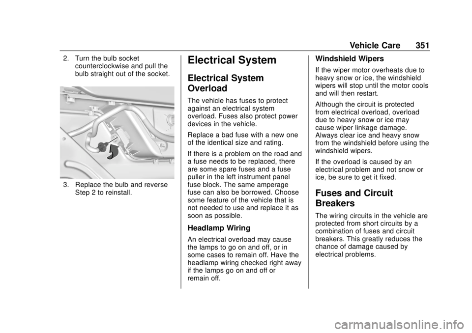 CHEVROLET SILVERADO 2019  Owners Manual Chevrolet Silverado Owner Manual (GMNA-Localizing-U.S./Canada/Mexico-
1500-11698642) - 2019 - CRC - 2/20/19
Vehicle Care 351
2. Turn the bulb socketcounterclockwise and pull the
bulb straight out of t