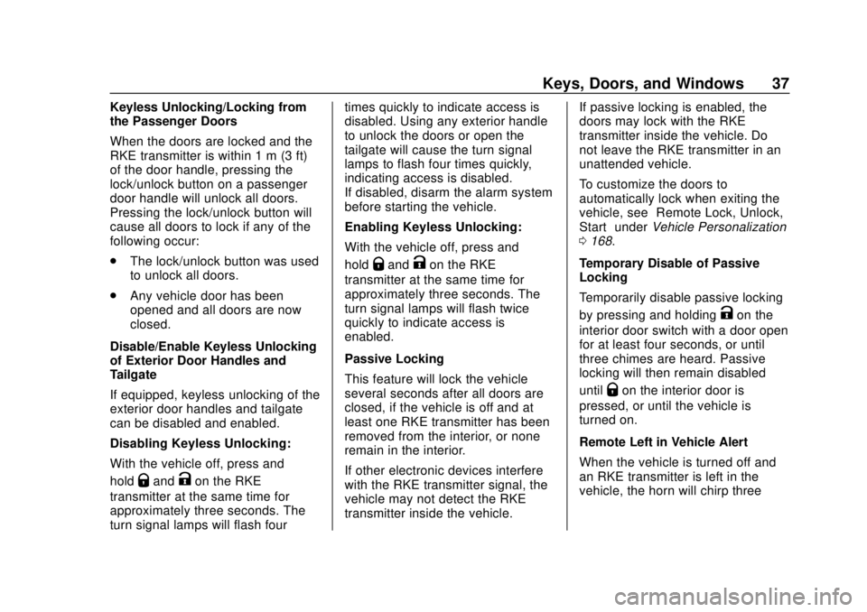 CHEVROLET SILVERADO 2019 Owners Guide Chevrolet Silverado Owner Manual (GMNA-Localizing-U.S./Canada/Mexico-
1500-11698642) - 2019 - CRC - 2/20/19
Keys, Doors, and Windows 37
Keyless Unlocking/Locking from
the Passenger Doors
When the door CHEVROLET SILVERADO 2019 Owners Guide Chevrolet Silverado Owner Manual (GMNA-Localizing-U.S./Canada/Mexico-
1500-11698642) - 2019 - CRC - 2/20/19
Keys, Doors, and Windows 37
Keyless Unlocking/Locking from
the Passenger Doors
When the door