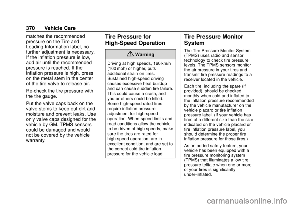 CHEVROLET SILVERADO 2019  Owners Manual Chevrolet Silverado Owner Manual (GMNA-Localizing-U.S./Canada/Mexico-
1500-11698642) - 2019 - CRC - 2/20/19
370 Vehicle Care
matches the recommended
pressure on the Tire and
Loading Information label,