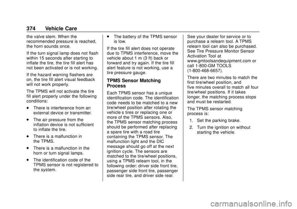 CHEVROLET SILVERADO 2019  Owners Manual Chevrolet Silverado Owner Manual (GMNA-Localizing-U.S./Canada/Mexico-
1500-11698642) - 2019 - CRC - 2/20/19
374 Vehicle Care
the valve stem. When the
recommended pressure is reached,
the horn sounds o