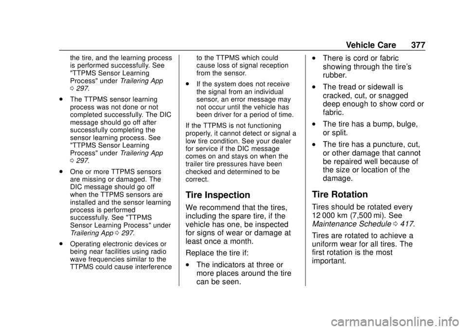 CHEVROLET SILVERADO 2019  Owners Manual Chevrolet Silverado Owner Manual (GMNA-Localizing-U.S./Canada/Mexico-
1500-11698642) - 2019 - CRC - 2/20/19
Vehicle Care 377
the tire, and the learning process
is performed successfully. See
"TTPM