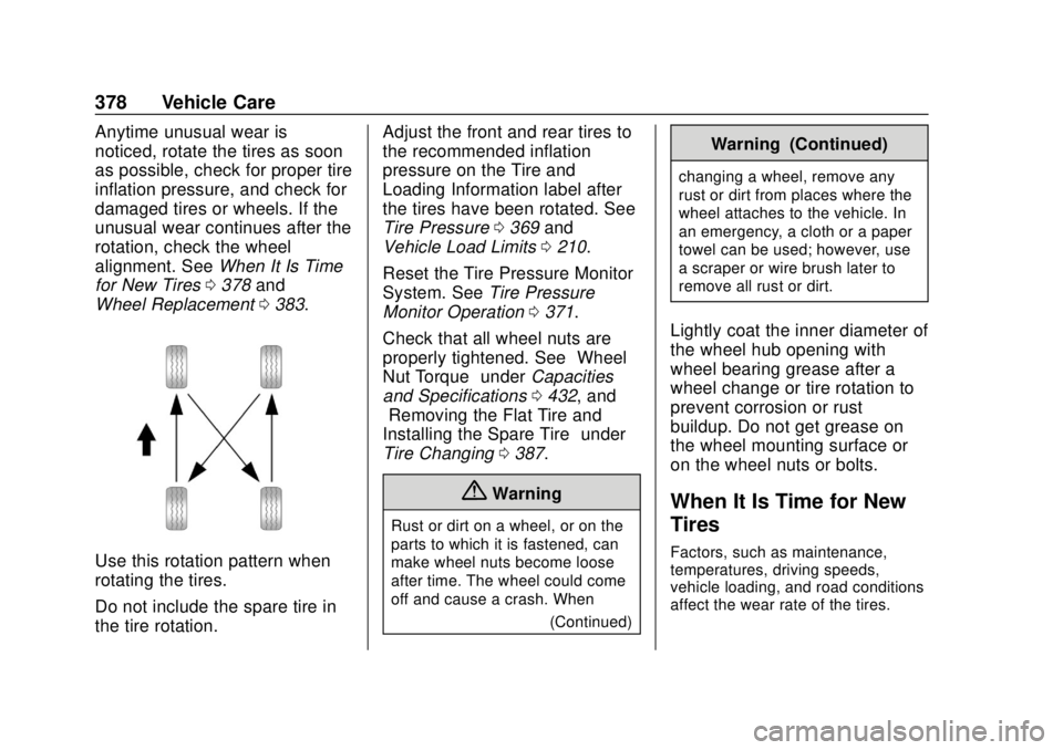 CHEVROLET SILVERADO 2019 Owners Manual Chevrolet Silverado Owner Manual (GMNA-Localizing-U.S./Canada/Mexico-
1500-11698642) - 2019 - CRC - 2/20/19
378 Vehicle Care
Anytime unusual wear is
noticed, rotate the tires as soon
as possible, chec CHEVROLET SILVERADO 2019 Owners Manual Chevrolet Silverado Owner Manual (GMNA-Localizing-U.S./Canada/Mexico-
1500-11698642) - 2019 - CRC - 2/20/19
378 Vehicle Care
Anytime unusual wear is
noticed, rotate the tires as soon
as possible, chec