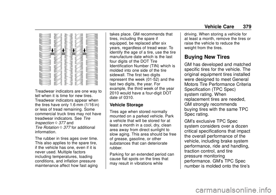 CHEVROLET SILVERADO 2019  Owners Manual Chevrolet Silverado Owner Manual (GMNA-Localizing-U.S./Canada/Mexico-
1500-11698642) - 2019 - CRC - 2/20/19
Vehicle Care 379
Treadwear indicators are one way to
tell when it is time for new tires.
Tre