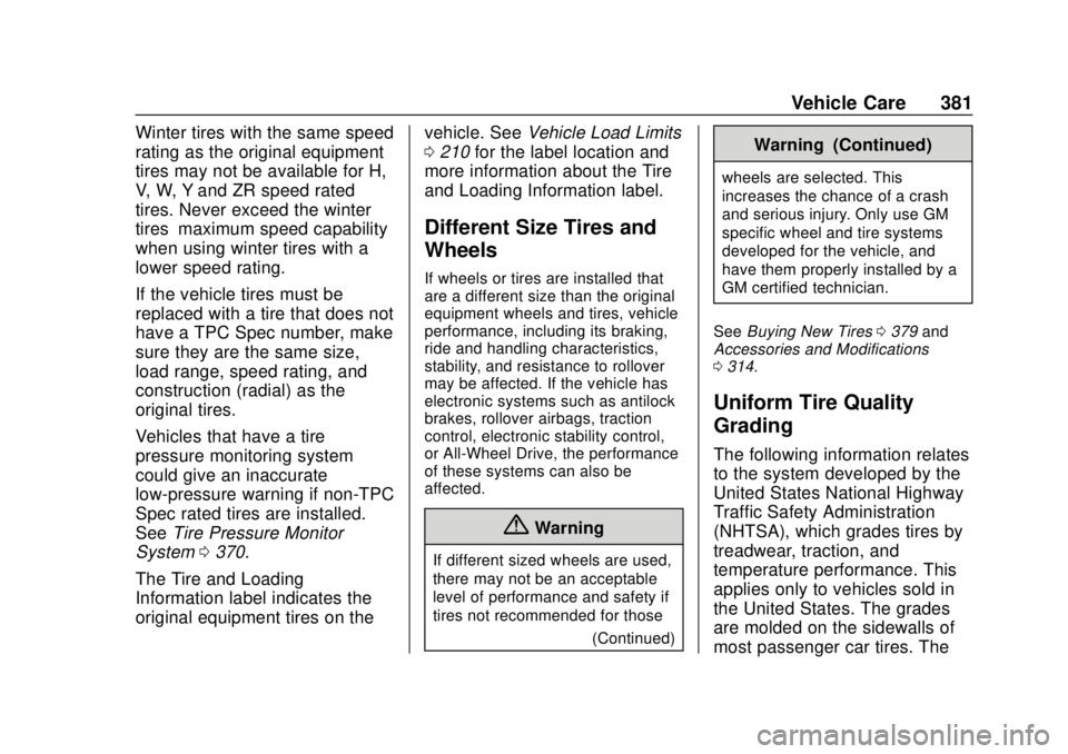 CHEVROLET SILVERADO 2019  Owners Manual Chevrolet Silverado Owner Manual (GMNA-Localizing-U.S./Canada/Mexico-
1500-11698642) - 2019 - CRC - 2/20/19
Vehicle Care 381
Winter tires with the same speed
rating as the original equipment
tires may