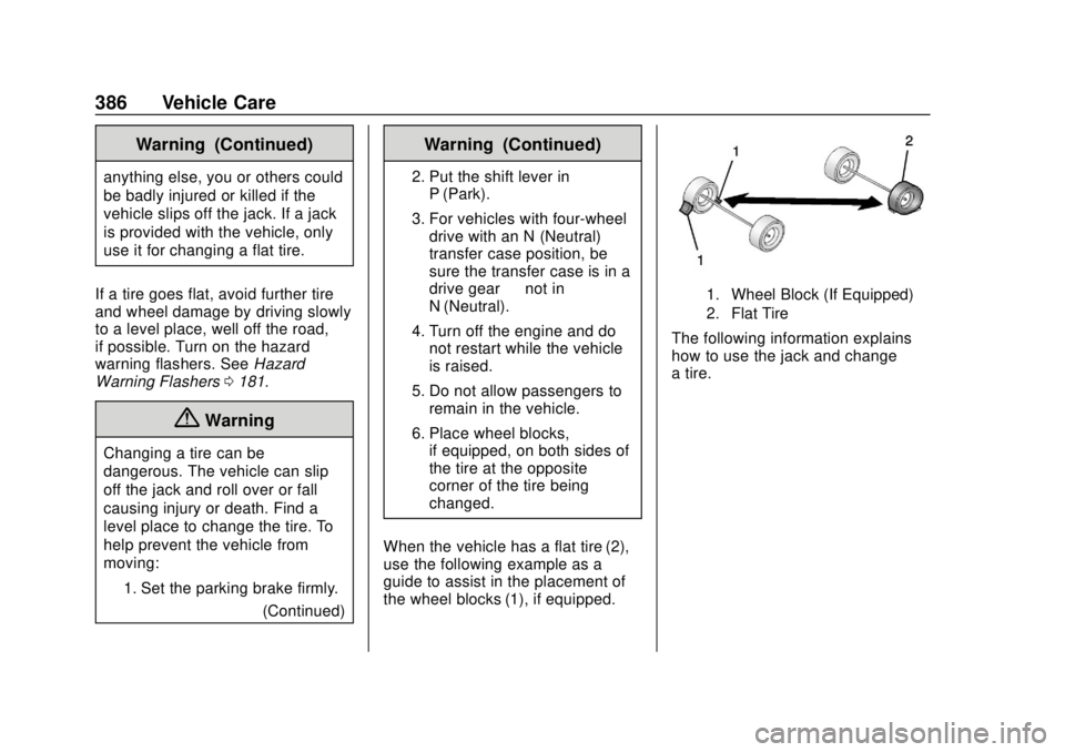 CHEVROLET SILVERADO 2019  Owners Manual Chevrolet Silverado Owner Manual (GMNA-Localizing-U.S./Canada/Mexico-
1500-11698642) - 2019 - CRC - 2/20/19
386 Vehicle Care
Warning (Continued)
anything else, you or others could
be badly injured or 