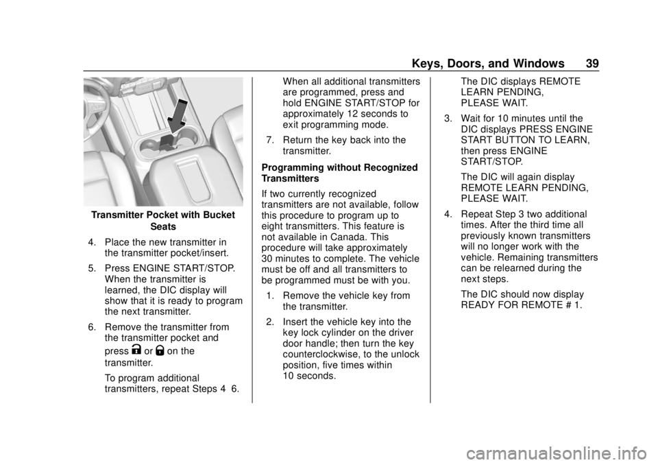 CHEVROLET SILVERADO 2019 Owners Guide Chevrolet Silverado Owner Manual (GMNA-Localizing-U.S./Canada/Mexico-
1500-11698642) - 2019 - CRC - 2/20/19
Keys, Doors, and Windows 39
Transmitter Pocket with BucketSeats
4. Place the new transmitter CHEVROLET SILVERADO 2019 Owners Guide Chevrolet Silverado Owner Manual (GMNA-Localizing-U.S./Canada/Mexico-
1500-11698642) - 2019 - CRC - 2/20/19
Keys, Doors, and Windows 39
Transmitter Pocket with BucketSeats
4. Place the new transmitter