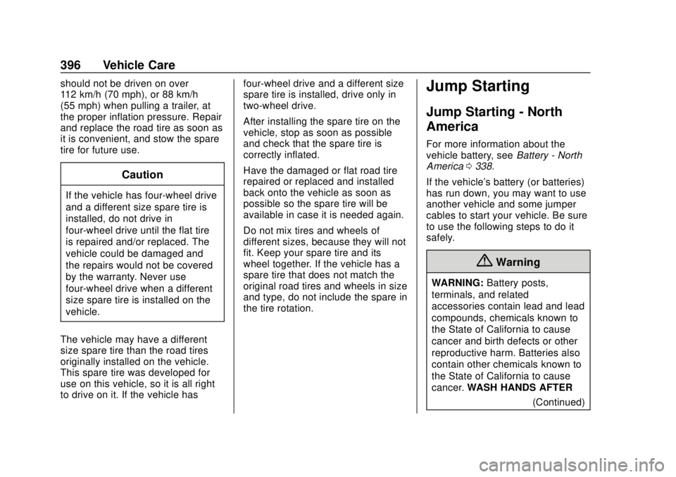 CHEVROLET SILVERADO 2019 Owners Manual Chevrolet Silverado Owner Manual (GMNA-Localizing-U.S./Canada/Mexico-
1500-11698642) - 2019 - CRC - 2/20/19
396 Vehicle Care
should not be driven on over
112 km/h (70 mph), or 88 km/h
(55 mph) when pu CHEVROLET SILVERADO 2019 Owners Manual Chevrolet Silverado Owner Manual (GMNA-Localizing-U.S./Canada/Mexico-
1500-11698642) - 2019 - CRC - 2/20/19
396 Vehicle Care
should not be driven on over
112 km/h (70 mph), or 88 km/h
(55 mph) when pu