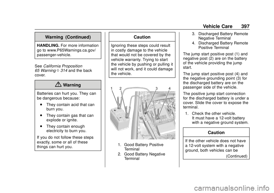 CHEVROLET SILVERADO 2019 Owners Manual Chevrolet Silverado Owner Manual (GMNA-Localizing-U.S./Canada/Mexico-
1500-11698642) - 2019 - CRC - 2/20/19
Vehicle Care 397
Warning (Continued)
HANDLING.For more information
go to www.P65Warnings.ca. CHEVROLET SILVERADO 2019 Owners Manual Chevrolet Silverado Owner Manual (GMNA-Localizing-U.S./Canada/Mexico-
1500-11698642) - 2019 - CRC - 2/20/19
Vehicle Care 397
Warning (Continued)
HANDLING.For more information
go to www.P65Warnings.ca.