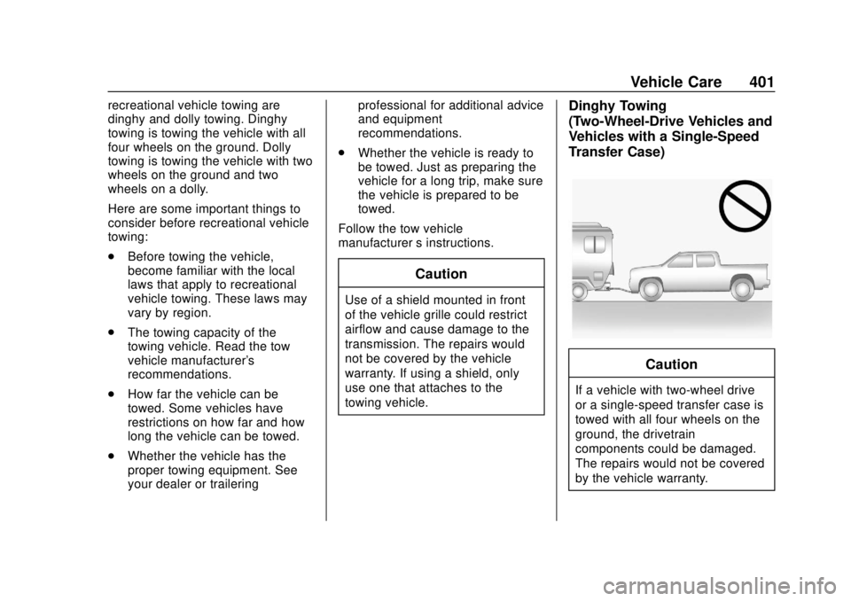 CHEVROLET SILVERADO 2019 Owners Manual Chevrolet Silverado Owner Manual (GMNA-Localizing-U.S./Canada/Mexico-
1500-11698642) - 2019 - CRC - 2/20/19
Vehicle Care 401
recreational vehicle towing are
dinghy and dolly towing. Dinghy
towing is t CHEVROLET SILVERADO 2019 Owners Manual Chevrolet Silverado Owner Manual (GMNA-Localizing-U.S./Canada/Mexico-
1500-11698642) - 2019 - CRC - 2/20/19
Vehicle Care 401
recreational vehicle towing are
dinghy and dolly towing. Dinghy
towing is t