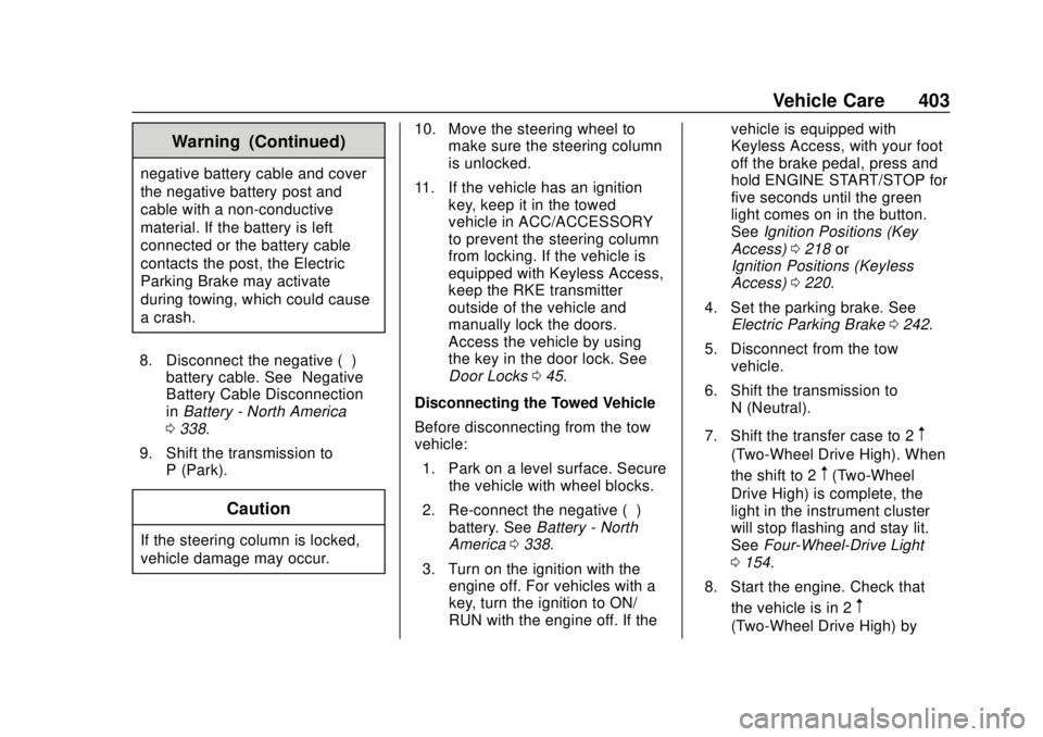 CHEVROLET SILVERADO 2019 Owners Manual Chevrolet Silverado Owner Manual (GMNA-Localizing-U.S./Canada/Mexico-
1500-11698642) - 2019 - CRC - 2/20/19
Vehicle Care 403
Warning (Continued)
negative battery cable and cover
the negative battery p CHEVROLET SILVERADO 2019 Owners Manual Chevrolet Silverado Owner Manual (GMNA-Localizing-U.S./Canada/Mexico-
1500-11698642) - 2019 - CRC - 2/20/19
Vehicle Care 403
Warning (Continued)
negative battery cable and cover
the negative battery p