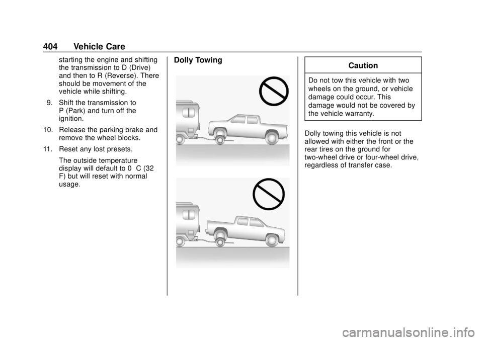 CHEVROLET SILVERADO 2019 Owners Manual Chevrolet Silverado Owner Manual (GMNA-Localizing-U.S./Canada/Mexico-
1500-11698642) - 2019 - CRC - 2/20/19
404 Vehicle Care
starting the engine and shifting
the transmission to D (Drive)
and then to CHEVROLET SILVERADO 2019 Owners Manual Chevrolet Silverado Owner Manual (GMNA-Localizing-U.S./Canada/Mexico-
1500-11698642) - 2019 - CRC - 2/20/19
404 Vehicle Care
starting the engine and shifting
the transmission to D (Drive)
and then to