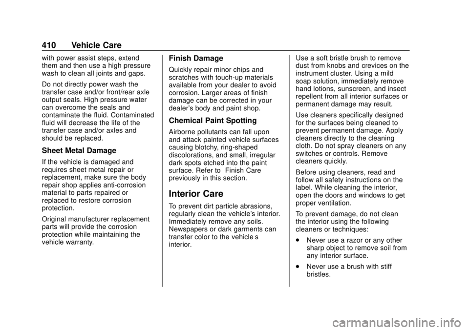 CHEVROLET SILVERADO 2019 Owners Manual Chevrolet Silverado Owner Manual (GMNA-Localizing-U.S./Canada/Mexico-
1500-11698642) - 2019 - CRC - 2/20/19
410 Vehicle Care
with power assist steps, extend
them and then use a high pressure
wash to c CHEVROLET SILVERADO 2019 Owners Manual Chevrolet Silverado Owner Manual (GMNA-Localizing-U.S./Canada/Mexico-
1500-11698642) - 2019 - CRC - 2/20/19
410 Vehicle Care
with power assist steps, extend
them and then use a high pressure
wash to c