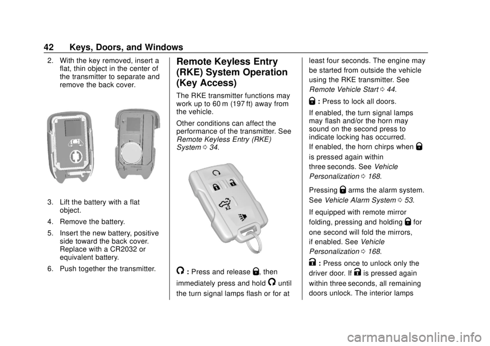 CHEVROLET SILVERADO 2019 Service Manual Chevrolet Silverado Owner Manual (GMNA-Localizing-U.S./Canada/Mexico-
1500-11698642) - 2019 - CRC - 2/20/19
42 Keys, Doors, and Windows
2. With the key removed, insert aflat, thin object in the center CHEVROLET SILVERADO 2019 Service Manual Chevrolet Silverado Owner Manual (GMNA-Localizing-U.S./Canada/Mexico-
1500-11698642) - 2019 - CRC - 2/20/19
42 Keys, Doors, and Windows
2. With the key removed, insert aflat, thin object in the center