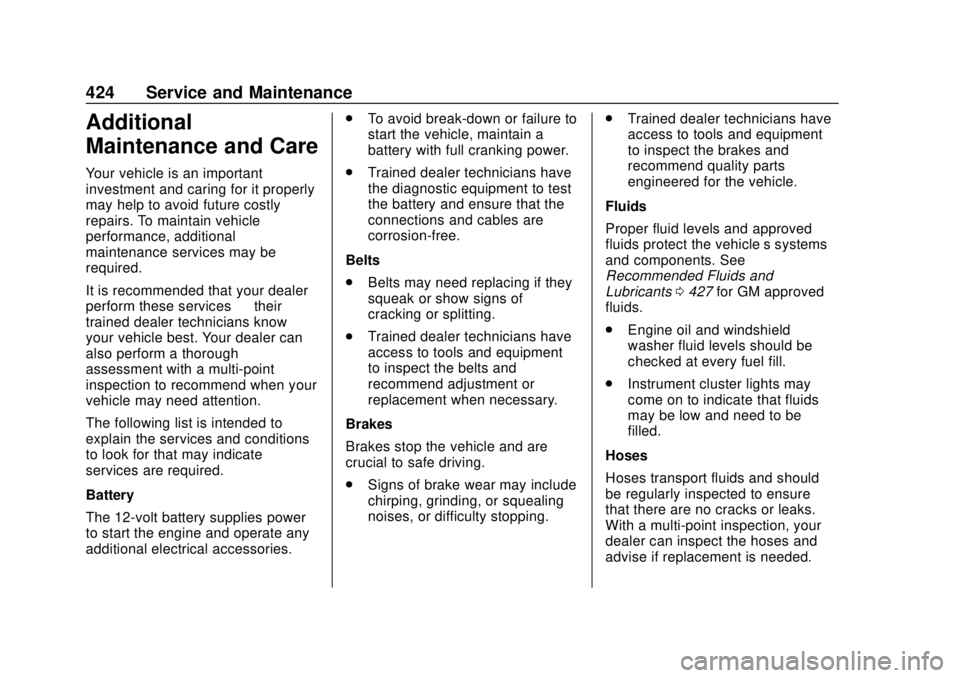 CHEVROLET SILVERADO 2019 Service Manual Chevrolet Silverado Owner Manual (GMNA-Localizing-U.S./Canada/Mexico-
1500-11698642) - 2019 - CRC - 2/20/19
424 Service and Maintenance
Additional
Maintenance and Care
Your vehicle is an important
inv