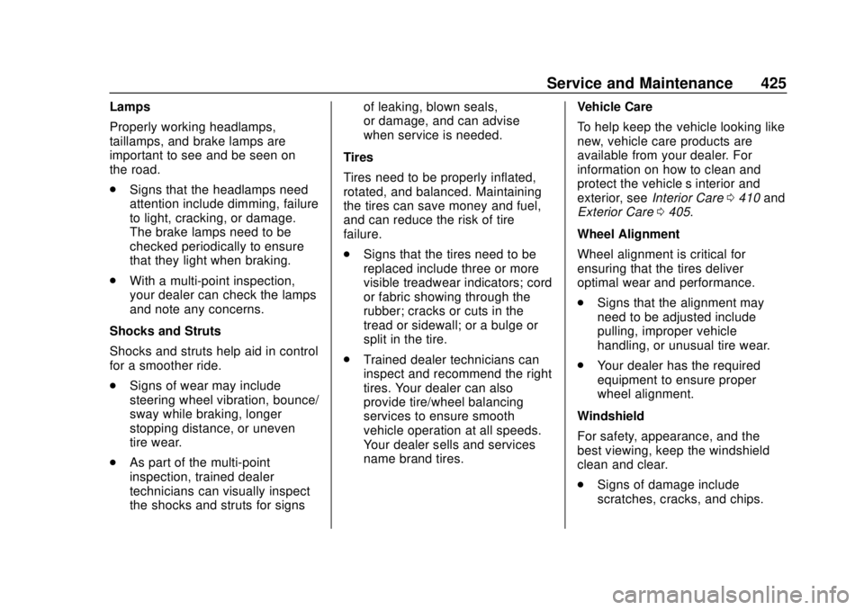 CHEVROLET SILVERADO 2019  Owners Manual Chevrolet Silverado Owner Manual (GMNA-Localizing-U.S./Canada/Mexico-
1500-11698642) - 2019 - CRC - 2/20/19
Service and Maintenance 425
Lamps
Properly working headlamps,
taillamps, and brake lamps are