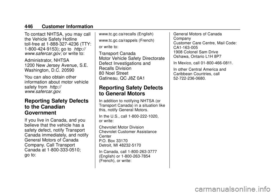 CHEVROLET SILVERADO 2019  Owners Manual Chevrolet Silverado Owner Manual (GMNA-Localizing-U.S./Canada/Mexico-
1500-11698642) - 2019 - CRC - 2/20/19
446 Customer Information
To contact NHTSA, you may call
the Vehicle Safety Hotline
toll-free