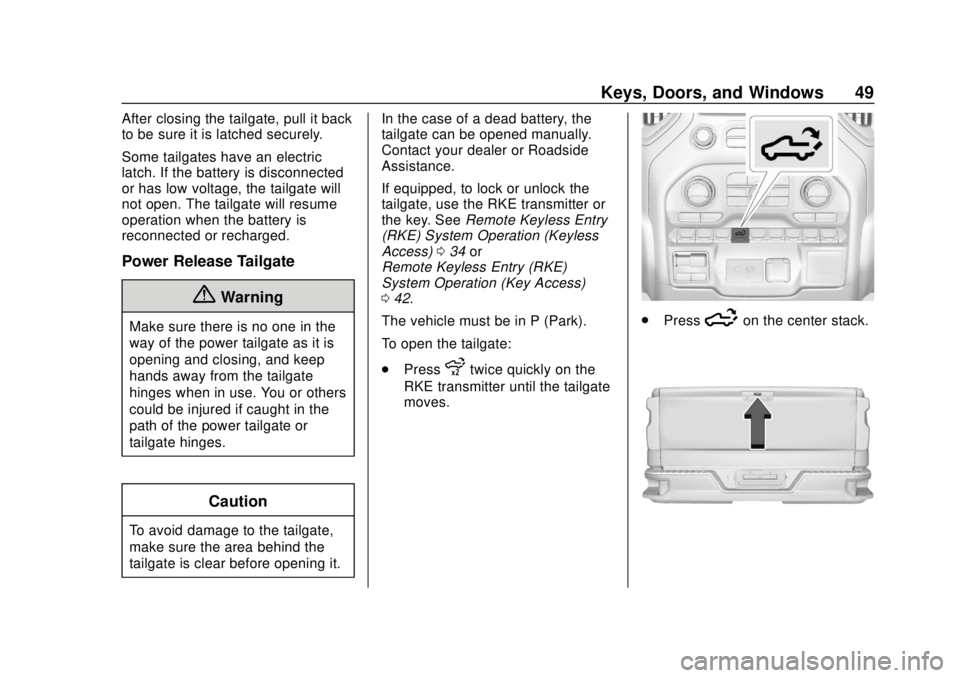 CHEVROLET SILVERADO 2019 Service Manual Chevrolet Silverado Owner Manual (GMNA-Localizing-U.S./Canada/Mexico-
1500-11698642) - 2019 - CRC - 2/20/19
Keys, Doors, and Windows 49
After closing the tailgate, pull it back
to be sure it is latche CHEVROLET SILVERADO 2019 Service Manual Chevrolet Silverado Owner Manual (GMNA-Localizing-U.S./Canada/Mexico-
1500-11698642) - 2019 - CRC - 2/20/19
Keys, Doors, and Windows 49
After closing the tailgate, pull it back
to be sure it is latche