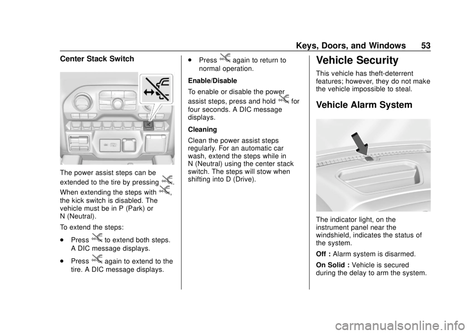 CHEVROLET SILVERADO 2019 Workshop Manual Chevrolet Silverado Owner Manual (GMNA-Localizing-U.S./Canada/Mexico-
1500-11698642) - 2019 - CRC - 2/20/19
Keys, Doors, and Windows 53
Center Stack Switch
The power assist steps can be
extended to th CHEVROLET SILVERADO 2019 Workshop Manual Chevrolet Silverado Owner Manual (GMNA-Localizing-U.S./Canada/Mexico-
1500-11698642) - 2019 - CRC - 2/20/19
Keys, Doors, and Windows 53
Center Stack Switch
The power assist steps can be
extended to th