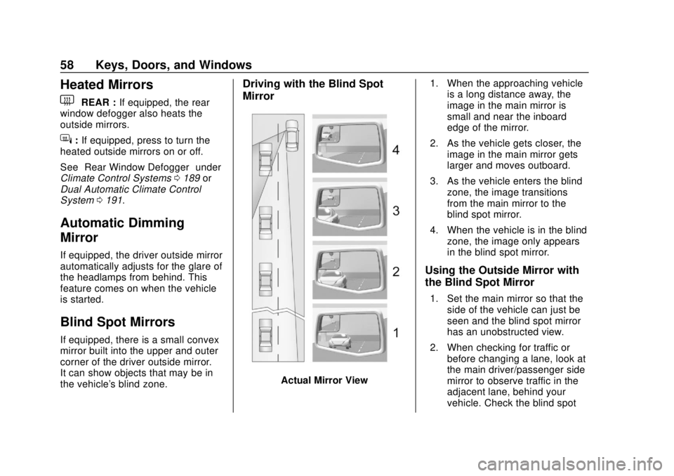CHEVROLET SILVERADO 2019 Workshop Manual Chevrolet Silverado Owner Manual (GMNA-Localizing-U.S./Canada/Mexico-
1500-11698642) - 2019 - CRC - 2/20/19
58 Keys, Doors, and Windows
Heated Mirrors
1
REAR :If equipped, the rear
window defogger als CHEVROLET SILVERADO 2019 Workshop Manual Chevrolet Silverado Owner Manual (GMNA-Localizing-U.S./Canada/Mexico-
1500-11698642) - 2019 - CRC - 2/20/19
58 Keys, Doors, and Windows
Heated Mirrors
1
REAR :If equipped, the rear
window defogger als