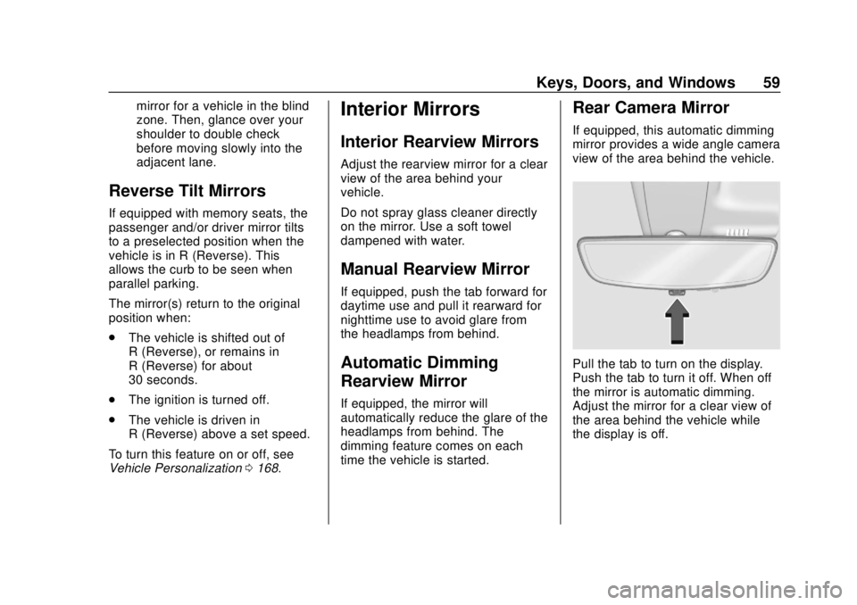 CHEVROLET SILVERADO 2019 Workshop Manual Chevrolet Silverado Owner Manual (GMNA-Localizing-U.S./Canada/Mexico-
1500-11698642) - 2019 - CRC - 2/20/19
Keys, Doors, and Windows 59
mirror for a vehicle in the blind
zone. Then, glance over your
s CHEVROLET SILVERADO 2019 Workshop Manual Chevrolet Silverado Owner Manual (GMNA-Localizing-U.S./Canada/Mexico-
1500-11698642) - 2019 - CRC - 2/20/19
Keys, Doors, and Windows 59
mirror for a vehicle in the blind
zone. Then, glance over your
s