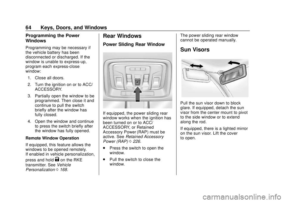 CHEVROLET SILVERADO 2019 Repair Manual Chevrolet Silverado Owner Manual (GMNA-Localizing-U.S./Canada/Mexico-
1500-11698642) - 2019 - CRC - 2/20/19
64 Keys, Doors, and Windows
Programming the Power
Windows
Programming may be necessary if
th CHEVROLET SILVERADO 2019 Repair Manual Chevrolet Silverado Owner Manual (GMNA-Localizing-U.S./Canada/Mexico-
1500-11698642) - 2019 - CRC - 2/20/19
64 Keys, Doors, and Windows
Programming the Power
Windows
Programming may be necessary if
th