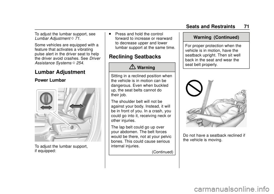 CHEVROLET SILVERADO 2019  Owners Manual Chevrolet Silverado Owner Manual (GMNA-Localizing-U.S./Canada/Mexico-
1500-11698642) - 2019 - CRC - 2/20/19
Seats and Restraints 71
To adjust the lumbar support, see
Lumbar Adjustment071.
Some vehicle