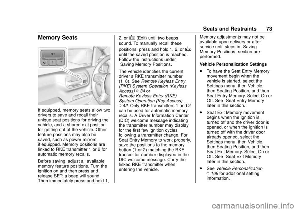 CHEVROLET SILVERADO 2019 Manual PDF Chevrolet Silverado Owner Manual (GMNA-Localizing-U.S./Canada/Mexico-
1500-11698642) - 2019 - CRC - 2/20/19
Seats and Restraints 73
Memory Seats
If equipped, memory seats allow two
drivers to save and CHEVROLET SILVERADO 2019 Manual PDF Chevrolet Silverado Owner Manual (GMNA-Localizing-U.S./Canada/Mexico-
1500-11698642) - 2019 - CRC - 2/20/19
Seats and Restraints 73
Memory Seats
If equipped, memory seats allow two
drivers to save and