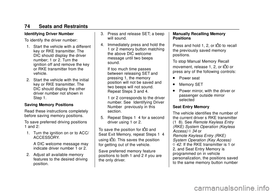 CHEVROLET SILVERADO 2019  Owners Manual Chevrolet Silverado Owner Manual (GMNA-Localizing-U.S./Canada/Mexico-
1500-11698642) - 2019 - CRC - 2/20/19
74 Seats and Restraints
Identifying Driver Number
To identify the driver number:1. Start the