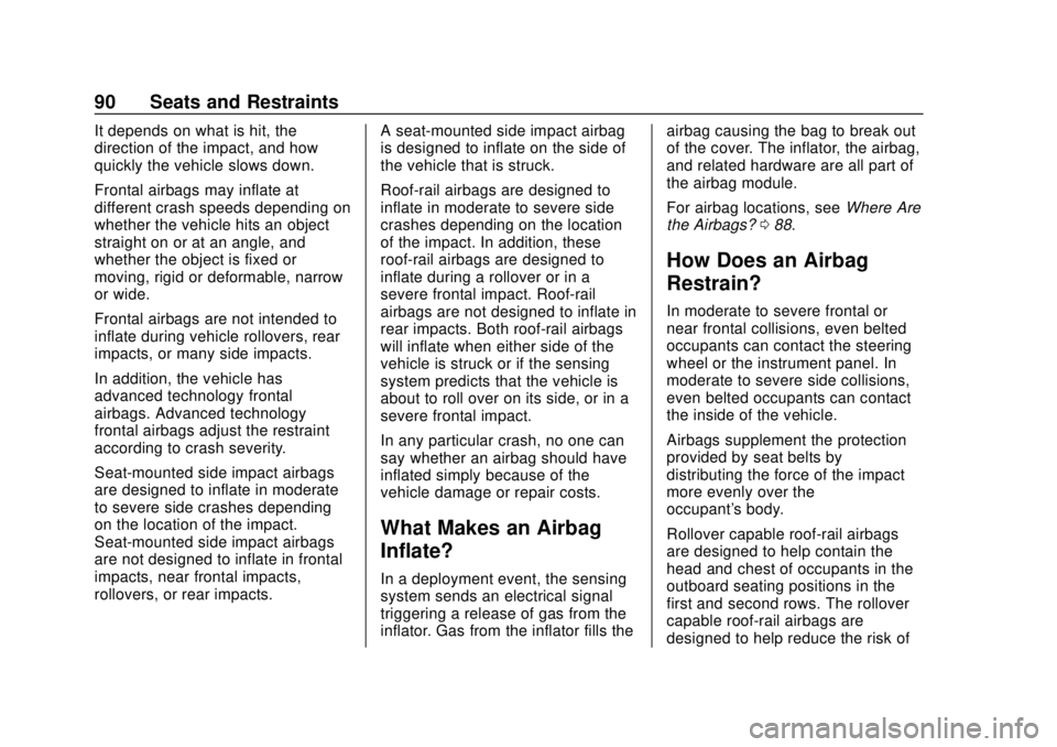 CHEVROLET SILVERADO 2019 Owners Manual Chevrolet Silverado Owner Manual (GMNA-Localizing-U.S./Canada/Mexico-
1500-11698642) - 2019 - CRC - 2/20/19
90 Seats and Restraints
It depends on what is hit, the
direction of the impact, and how
quic CHEVROLET SILVERADO 2019 Owners Manual Chevrolet Silverado Owner Manual (GMNA-Localizing-U.S./Canada/Mexico-
1500-11698642) - 2019 - CRC - 2/20/19
90 Seats and Restraints
It depends on what is hit, the
direction of the impact, and how
quic