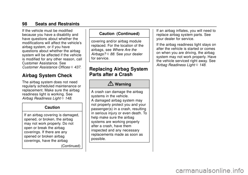 CHEVROLET SILVERADO 2019 Owners Manual Chevrolet Silverado Owner Manual (GMNA-Localizing-U.S./Canada/Mexico-
1500-11698642) - 2019 - CRC - 2/20/19
98 Seats and Restraints
If the vehicle must be modified
because you have a disability and
ha CHEVROLET SILVERADO 2019 Owners Manual Chevrolet Silverado Owner Manual (GMNA-Localizing-U.S./Canada/Mexico-
1500-11698642) - 2019 - CRC - 2/20/19
98 Seats and Restraints
If the vehicle must be modified
because you have a disability and
ha