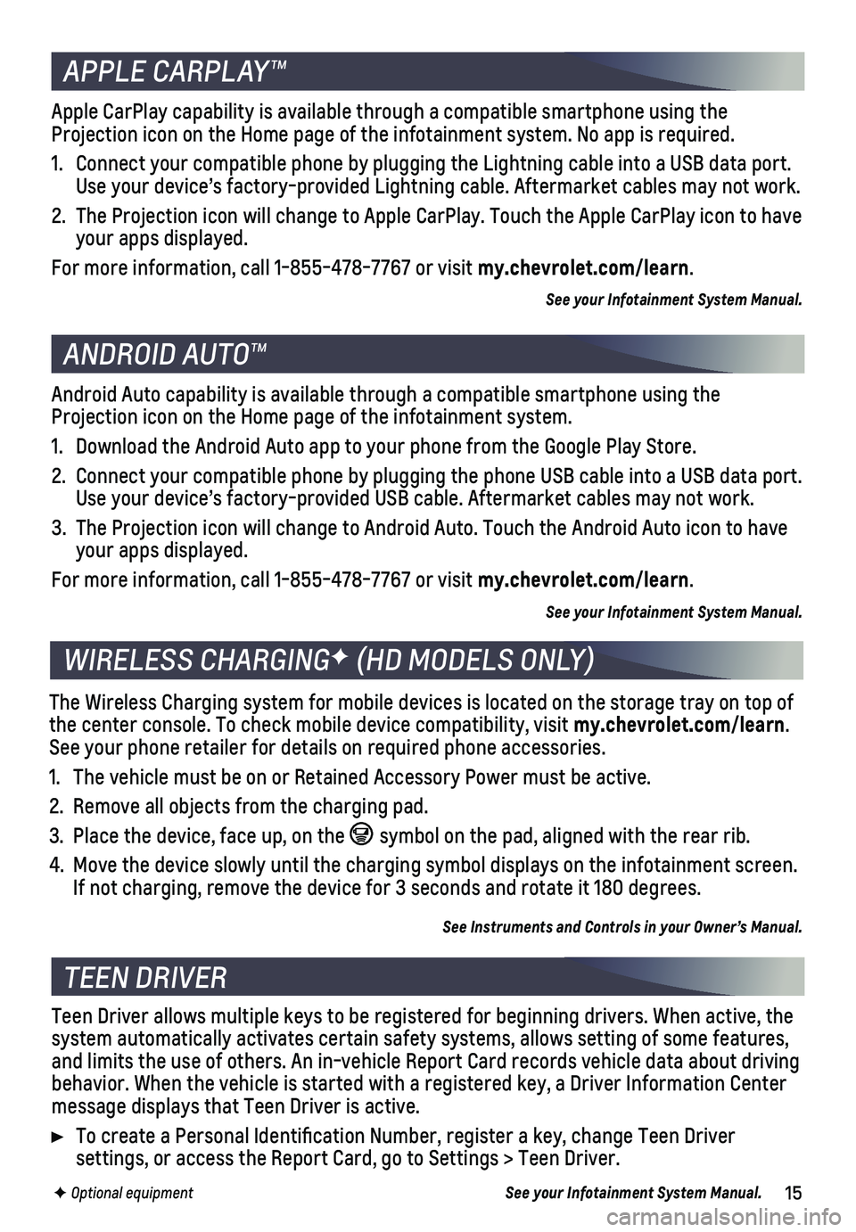 CHEVROLET SILVERADO 1500 LD 2019 Get To Know Guide 15
APPLE CARPLAY™
ANDROID AUTO™
F Optional equipment
The Wireless Charging system for mobile devices is located on the storag\
e tray on top of the center console. To check mobile device compatib CHEVROLET SILVERADO 1500 LD 2019 Get To Know Guide 15
APPLE CARPLAY™
ANDROID AUTO™
F Optional equipment
The Wireless Charging system for mobile devices is located on the storag\
e tray on top of the center console. To check mobile device compatib