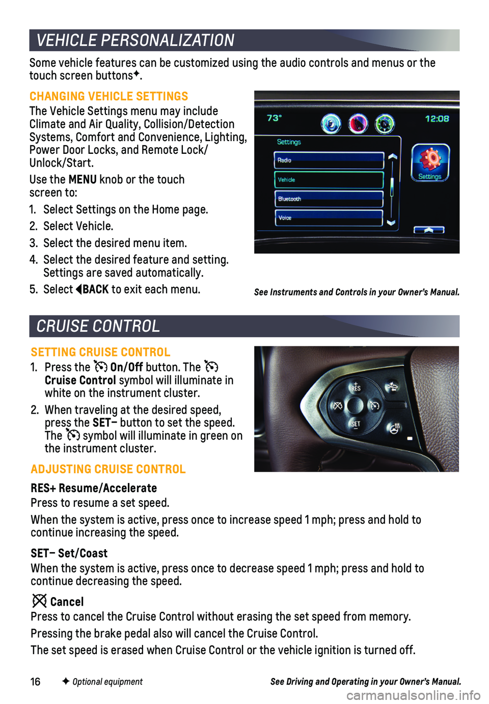 CHEVROLET SILVERADO 1500 LD 2019 Get To Know Guide 16
Some vehicle features can be customized using the audio controls and men\
us or the touch screen buttonsF.
CHANGING VEHICLE SETTINGS
The Vehicle Settings menu may include Climate and Air Quality, CHEVROLET SILVERADO 1500 LD 2019 Get To Know Guide 16
Some vehicle features can be customized using the audio controls and men\
us or the touch screen buttonsF.
CHANGING VEHICLE SETTINGS
The Vehicle Settings menu may include Climate and Air Quality,