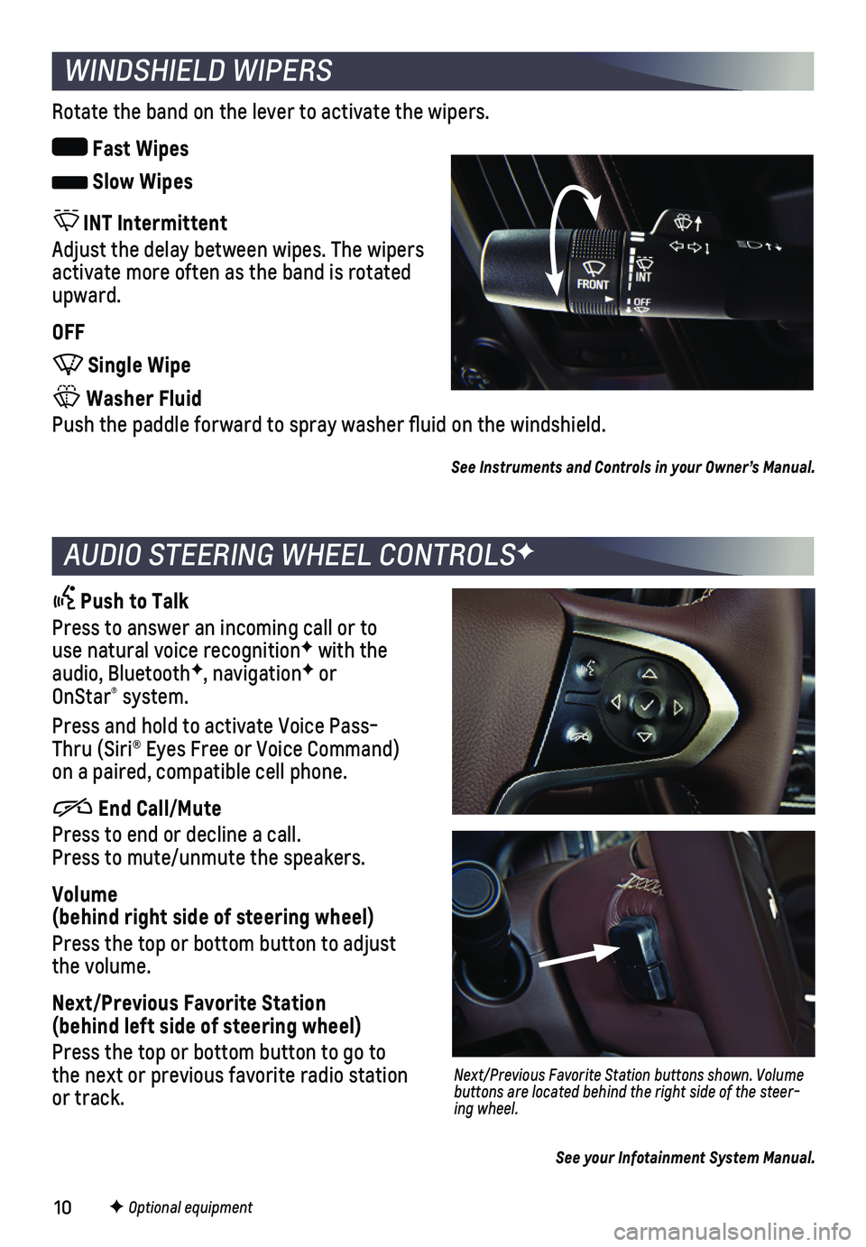 CHEVROLET SILVERADO 1500 LD 2019  Get To Know Guide 10
WINDSHIELD WIPERS
Rotate the band on the lever to activate the wipers.
 Fast Wipes
 Slow Wipes 
 INT Intermittent
Adjust the delay between wipes. The  wipers activate more often as the band is ro