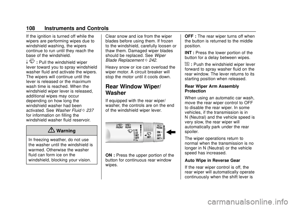 CHEVROLET SONIC 2019  Owners Manual Chevrolet Sonic Owner Manual (GMNA-Localizing-U.S./Canada-12461769) -
2019 - crc - 5/21/18
108 Instruments and Controls
If the ignition is turned off while the
wipers are performing wipes due to
winds