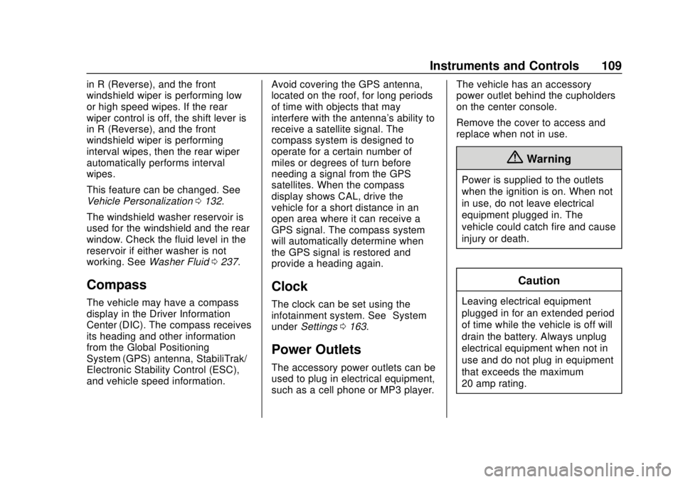 CHEVROLET SONIC 2019 Owners Manual Chevrolet Sonic Owner Manual (GMNA-Localizing-U.S./Canada-12461769) -
2019 - crc - 5/21/18
Instruments and Controls 109
in R (Reverse), and the front
windshield wiper is performing low
or high speed w CHEVROLET SONIC 2019 Owners Manual Chevrolet Sonic Owner Manual (GMNA-Localizing-U.S./Canada-12461769) -
2019 - crc - 5/21/18
Instruments and Controls 109
in R (Reverse), and the front
windshield wiper is performing low
or high speed w
