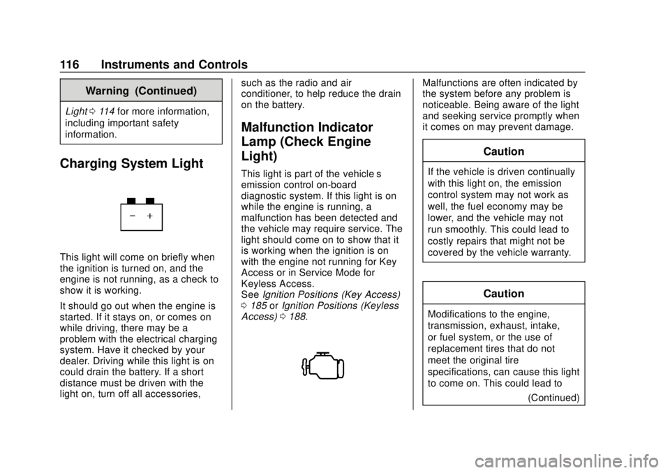 CHEVROLET SONIC 2019 Owners Manual Chevrolet Sonic Owner Manual (GMNA-Localizing-U.S./Canada-12461769) -
2019 - crc - 5/21/18
116 Instruments and Controls
Warning (Continued)
Light0114 for more information,
including important safety
i CHEVROLET SONIC 2019 Owners Manual Chevrolet Sonic Owner Manual (GMNA-Localizing-U.S./Canada-12461769) -
2019 - crc - 5/21/18
116 Instruments and Controls
Warning (Continued)
Light0114 for more information,
including important safety
i