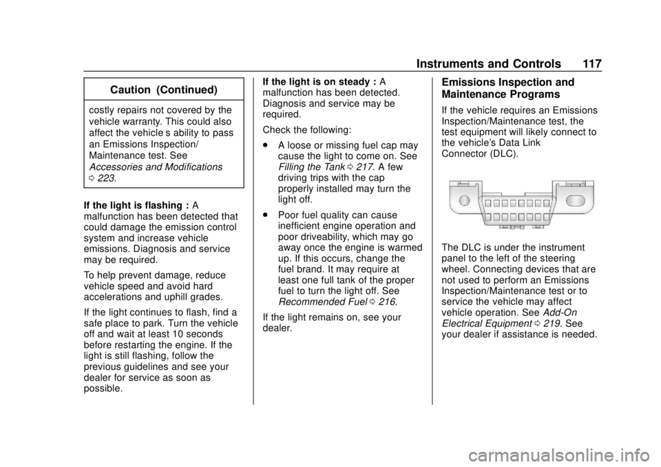 CHEVROLET SONIC 2019 Owners Manual Chevrolet Sonic Owner Manual (GMNA-Localizing-U.S./Canada-12461769) -
2019 - crc - 5/21/18
Instruments and Controls 117
Caution (Continued)
costly repairs not covered by the
vehicle warranty. This cou CHEVROLET SONIC 2019 Owners Manual Chevrolet Sonic Owner Manual (GMNA-Localizing-U.S./Canada-12461769) -
2019 - crc - 5/21/18
Instruments and Controls 117
Caution (Continued)
costly repairs not covered by the
vehicle warranty. This cou