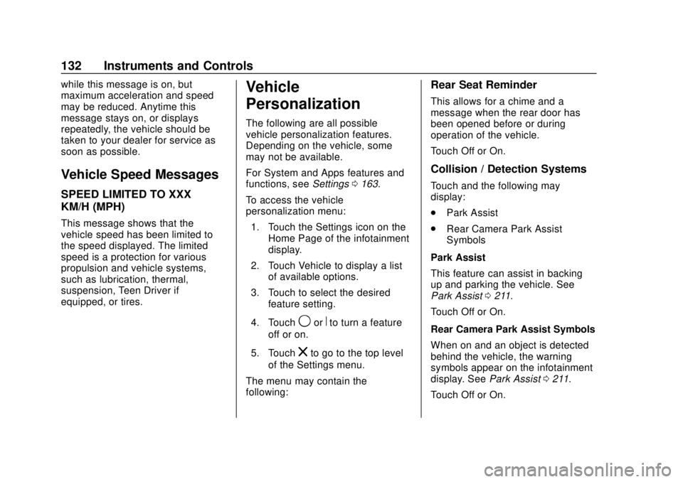 CHEVROLET SONIC 2019 Owners Manual Chevrolet Sonic Owner Manual (GMNA-Localizing-U.S./Canada-12461769) -
2019 - crc - 5/21/18
132 Instruments and Controls
while this message is on, but
maximum acceleration and speed
may be reduced. Any CHEVROLET SONIC 2019 Owners Manual Chevrolet Sonic Owner Manual (GMNA-Localizing-U.S./Canada-12461769) -
2019 - crc - 5/21/18
132 Instruments and Controls
while this message is on, but
maximum acceleration and speed
may be reduced. Any