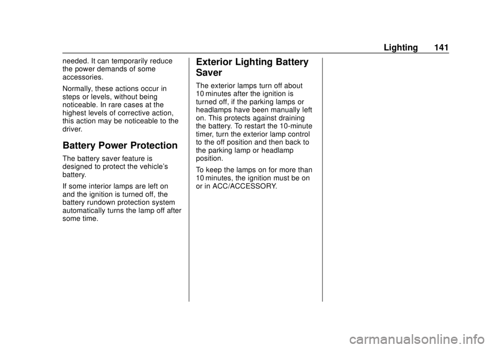 CHEVROLET SONIC 2019 Owners Manual Chevrolet Sonic Owner Manual (GMNA-Localizing-U.S./Canada-12461769) -
2019 - crc - 5/21/18
Lighting 141
needed. It can temporarily reduce
the power demands of some
accessories.
Normally, these actions CHEVROLET SONIC 2019 Owners Manual Chevrolet Sonic Owner Manual (GMNA-Localizing-U.S./Canada-12461769) -
2019 - crc - 5/21/18
Lighting 141
needed. It can temporarily reduce
the power demands of some
accessories.
Normally, these actions