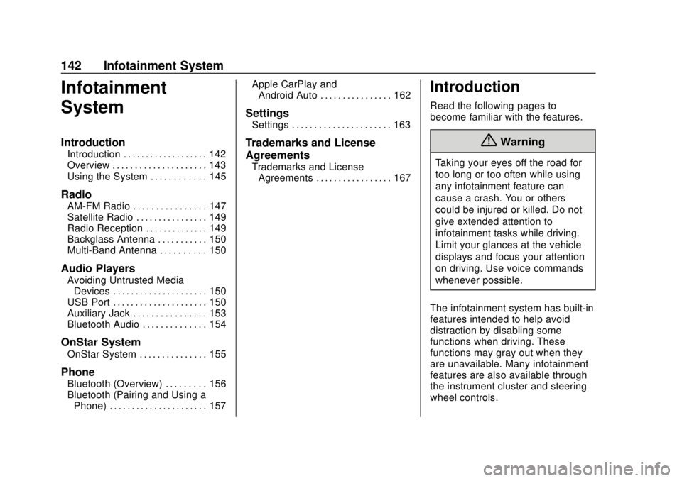 CHEVROLET SONIC 2019 Owners Manual Chevrolet Sonic Owner Manual (GMNA-Localizing-U.S./Canada-12461769) -
2019 - crc - 5/21/18
142 Infotainment System
Infotainment
System
Introduction
Introduction . . . . . . . . . . . . . . . . . . . 1 CHEVROLET SONIC 2019 Owners Manual Chevrolet Sonic Owner Manual (GMNA-Localizing-U.S./Canada-12461769) -
2019 - crc - 5/21/18
142 Infotainment System
Infotainment
System
Introduction
Introduction . . . . . . . . . . . . . . . . . . . 1